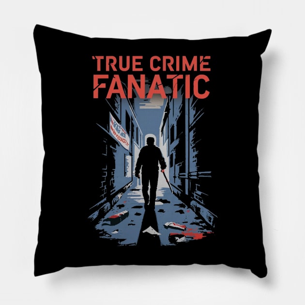 True Crime Fanatic Criminology Crime Junkie Serial Killer Gift For Crime Fan Pillow by DeanWardDesigns