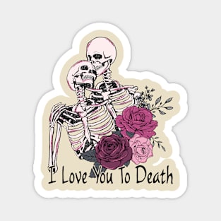 I love you to death  #halloween Magnet