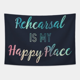 Rehearsal is my Happy Place Tapestry