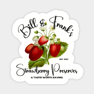 Bill and Frank's Strawberry Preserves for fans of The Last of Us Magnet