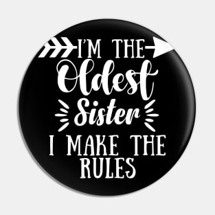 I Make The Rules Oldest Adult 3 Sisters Matching Gifts Pin