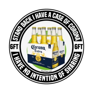 I Have A Case Of Corona T-Shirt