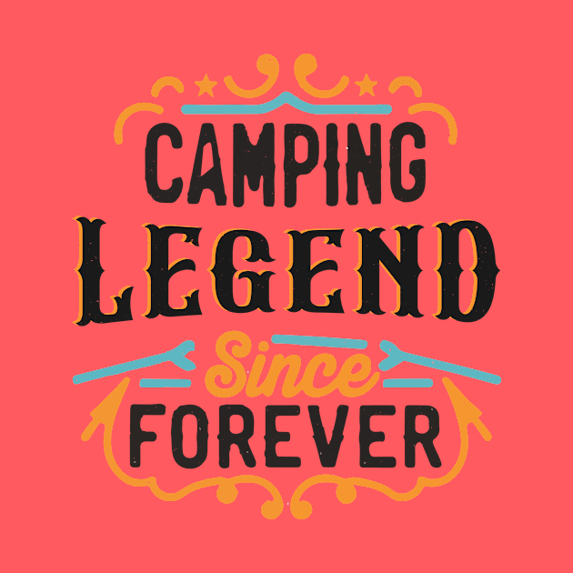 Camping Legend Since Forever by AdventureLife