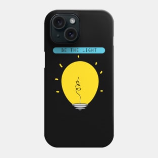 Be the light motivational quote Phone Case