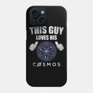 This Guy Loves His Cosmos ATOM Coin Valentine Crypto Token Cryptocurrency Blockchain Wallet Birthday Gift For Men Women Kids Phone Case