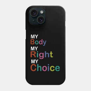 My Body My Right My Choice Phone Case