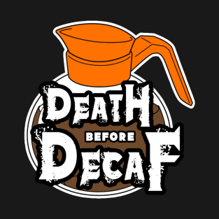 Death Before Decaf T-Shirt