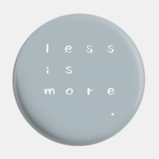 Less is More Pin