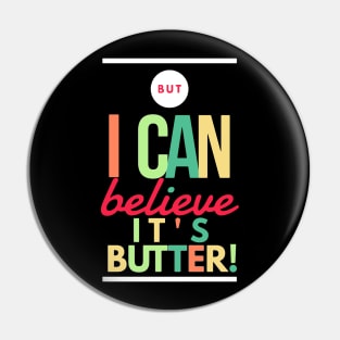 Can Believe it's Butter Pin