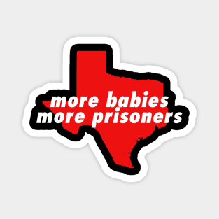 more babies more prisoners Magnet