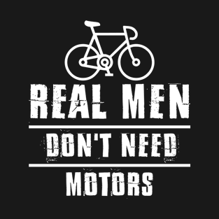 Real men dont need Motors T-Shirt