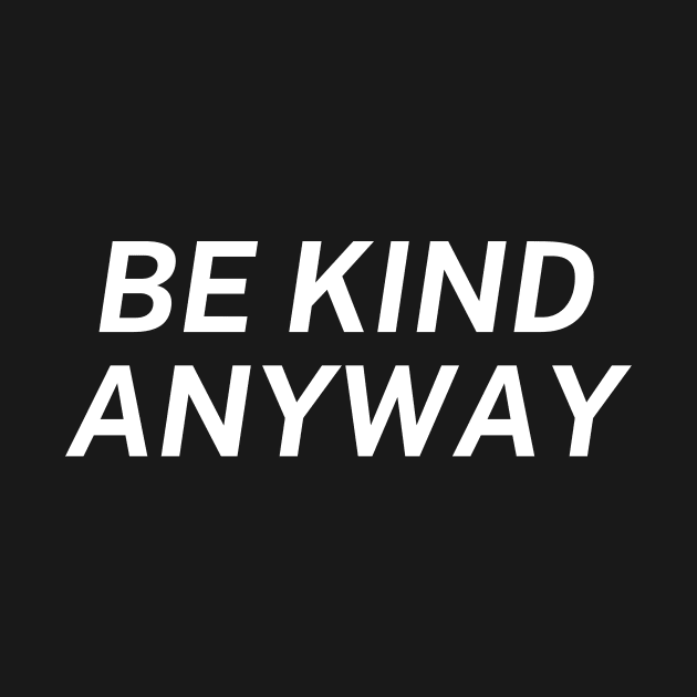 Be Kind Always by Word and Saying