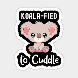 Koalafied to cuddle Magnet