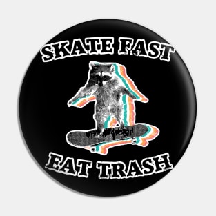 Skate fast, eat trash - radical raccoon Pin