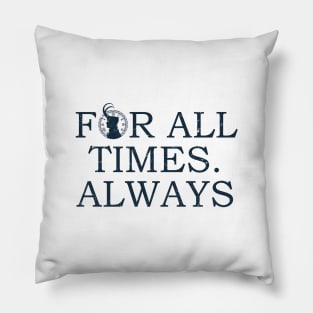 For all times. Always Pillow