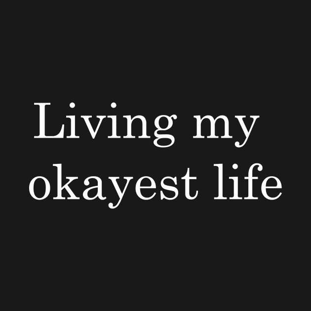 Living my okayest life by halazidan