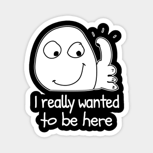 I really don't want to be here funny meme introvert Magnet