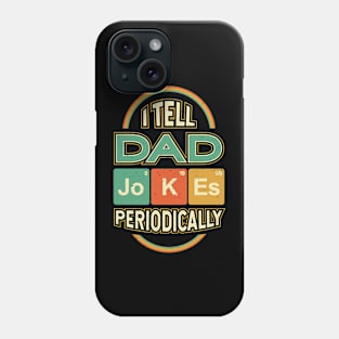 Fathers Day I Tell Dad Jokes Periodically Phone Case