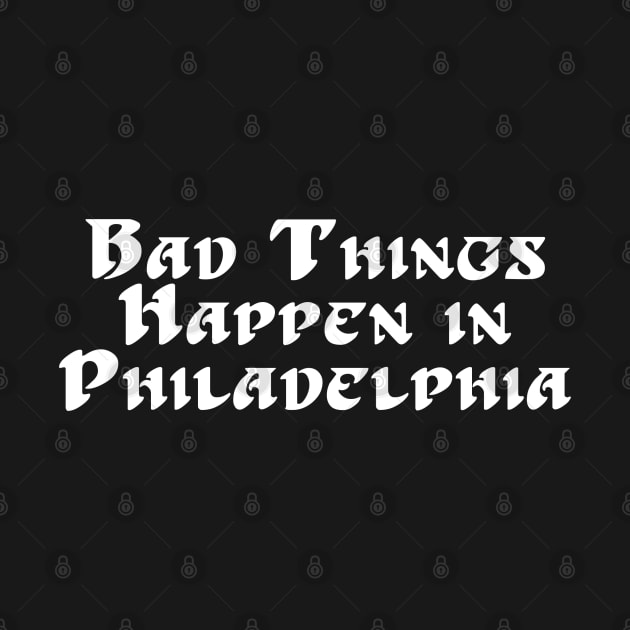 Bad Things Happen in Philadelphia Old School by LotP