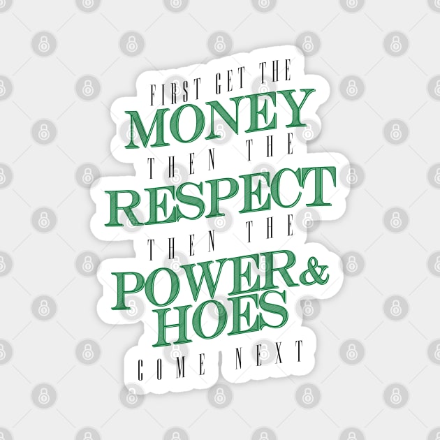 money respect power and hoes Magnet by edwinvthegr8