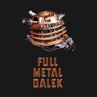 Full Metal Dalek | Doctor Who | The Doctor T-Shirt