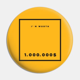 I' m Worth 1,000,000 Pin