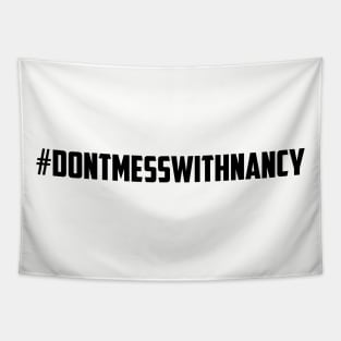 #dontmesswithnancy Hashtag Don't Mess With Nancy Political design Tapestry