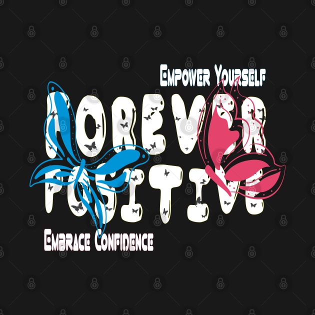 forever positive Fluttering Joy The Power of Positivity by Mirak-store 