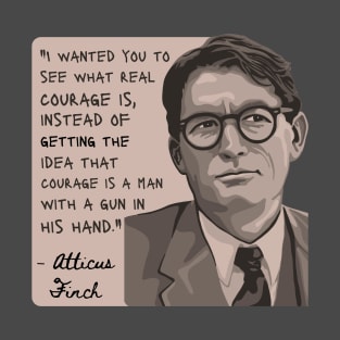 Atticus Finch Quote T-Shirt