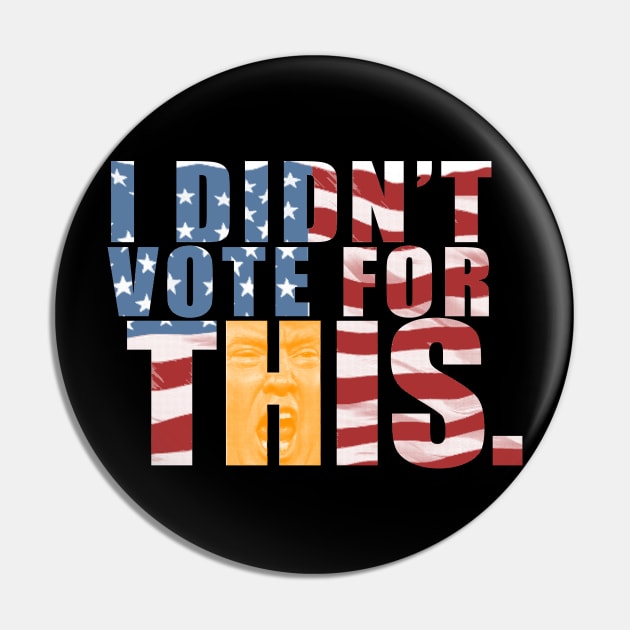I Didn't Vote For This Pin by Electable