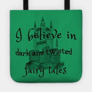 I Believe In Dark Fairy Tales Tote