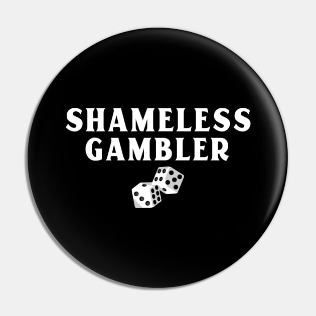 Shameless Gambler Gambling Pin by OldCamp