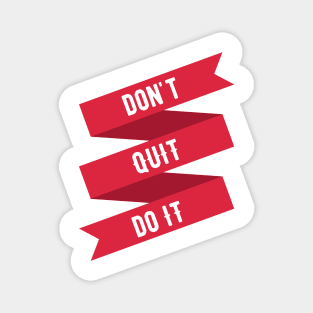 Don't Quit Do It Magnet