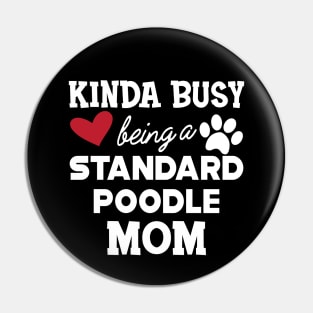Standard Poodle Dog - Kinda busy being a standard poodle mom Pin