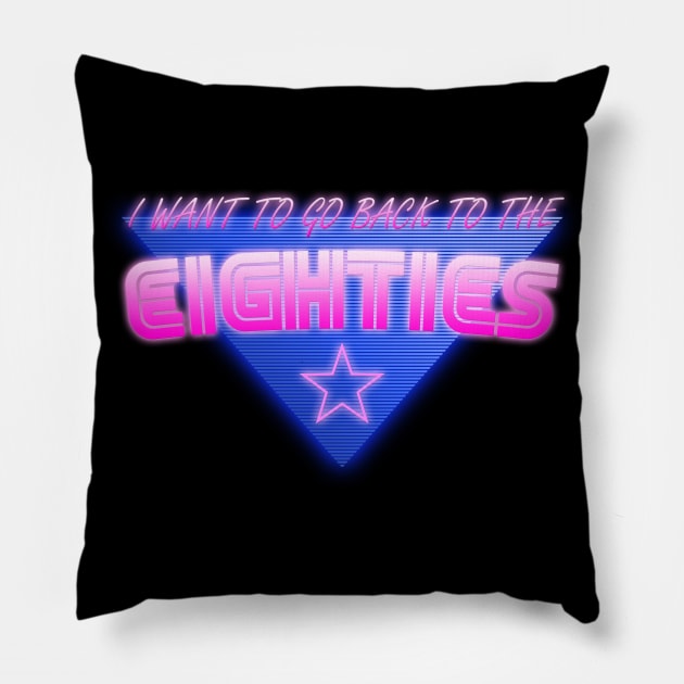 I Want To Go Back To The Eighties Pillow by MalcolmDesigns