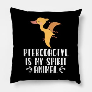 Pterodactyl is My Spirit Animal Pillow