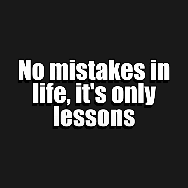 No mistakes in life, it's only lessons by Geometric Designs