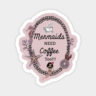 Mermaids Need Coffee Too! Magnet