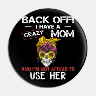 Back Off I Have A Crazy Mom Pin