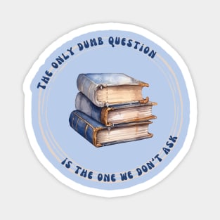 The only Dumb Question (Books 1) Magnet