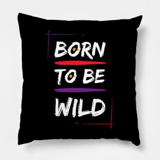 Born to be wild printed Pillow