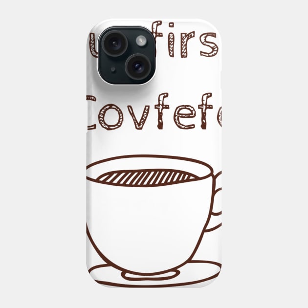 But first, Covfefe Phone Case by rachball