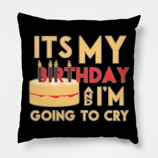 It's my birthday and I'm going to cry Pillow