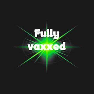 fully vaxxed - for dark backgrounds T-Shirt