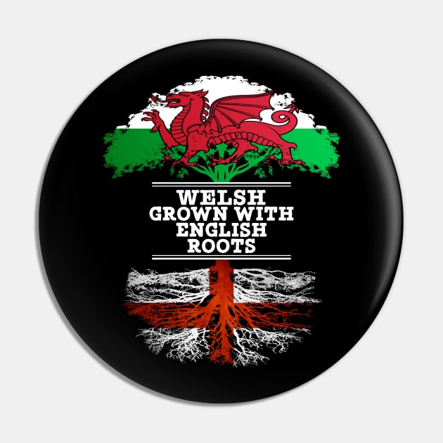 Welsh Grown With English Roots - Gift for English With Roots From England Pin by Country Flags