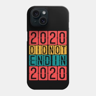 2020 did not end in 2020 Phone Case