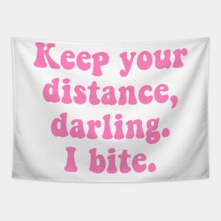 Keep Your Distance Darling I Bite Tapestry