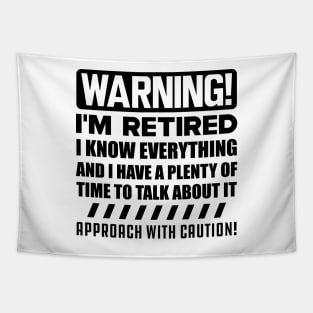 Retirement - Warning! I'm retired I know everything Tapestry