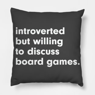 introverted but willing to discuss board games Pillow