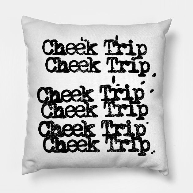 Cheek trip Pillow by GiMETZCO!